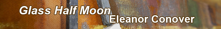 Glass Half Moon/Eleanor Conover