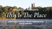 This is the place A picture of the campus from across Lake Waban introduces the full length campaign film