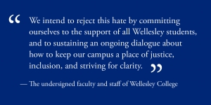 Wellesley Faculty and Staff Make a Statement Against Aggression Wellesley faculty and staff sign letter of condemnation